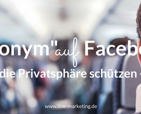 Privatsphäre - anonym auf Facebook